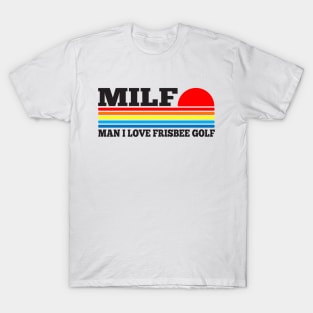 MILF- Man I Love Frisbee Golf T-Shirt